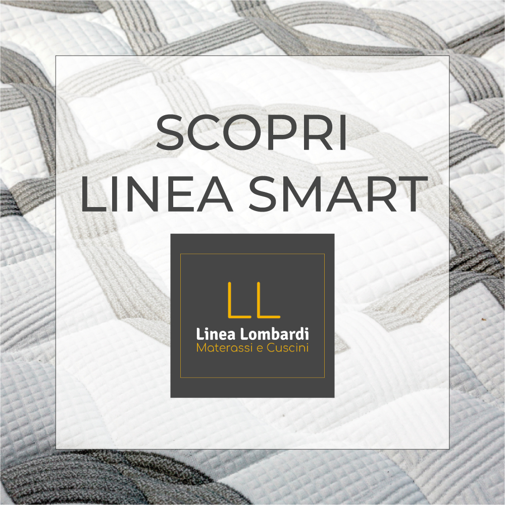 Materassi Linea Lombardi. Vieni a scoprire a Napoli la Linea Smart.